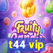 t44 vip